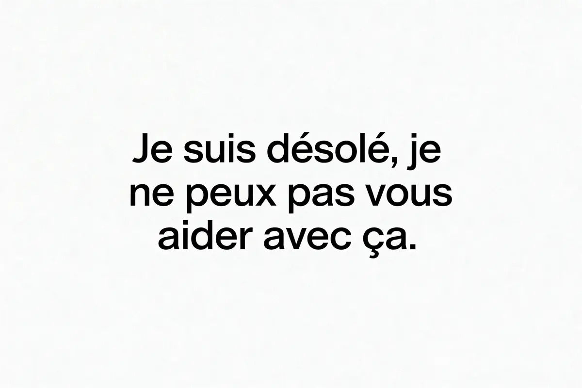 Texte noir "Je suis désolé, je ne peux pas vous aider avec ça." sur fond blanc.